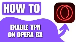 How to Enable VPN on Opera GX (2024)