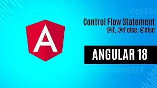 Control Flow Statement in Angular 18 | @if, @if else, @else | Angular 18 Tutorial