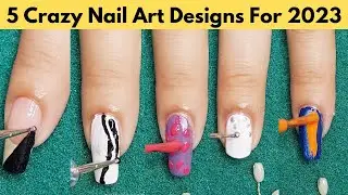 5 Crazy Nail Art Design of 2023 || Nail Art Design For Short Nails