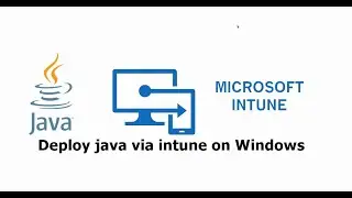 Deploy java via Intune on Windows, easy way (LAB)-ENG