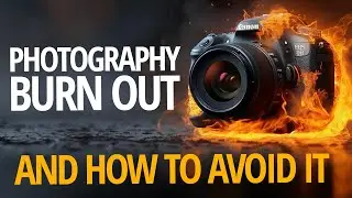 Avoid Photography Burn Out