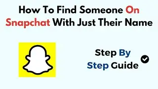 How To Find Someone On Snapchat With Just Their Name