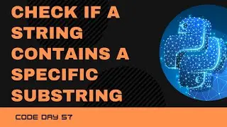 Code 57: Check if a string contains a specific substring.