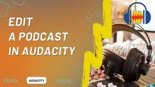 How to Edit a Podcast in Audacity