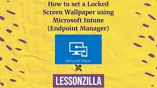 How to set a Locked Screen Wallpaper using Microsoft Intune (Endpoint Manager)