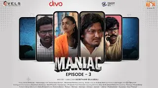 Maniac - Episode 3 | Tamil Webseries | Teja Venkatesh | Small Fox  Studio | Vels Signature