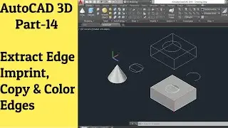 #14 AutoCAD 3D Tutorial- Extract Edge, Imprint, Copy And Color Edges