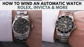 How to Wind an Automatic Watch | Rolex, Invicta, Timex & more