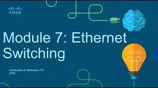 CCNA Module 7: Ethernet Switching - Introduction to Networks (ITN)