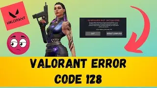 Valorant Error Code 128 Vanguard Not Initialized Problem Fixed 2023 Windows 10/11