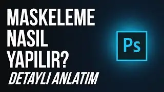 Adobe Photoshop Maskeleme Nasıl Yapılır [Detaylı Anlatım]