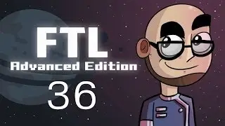 Lets Play: FTL: Advanced Edition! [Episode 36] (1/2)