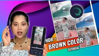 HDR & BROWN COLOUR VIDEO EDITING IN ALIGHTMOTION - Brown Colour Effect •