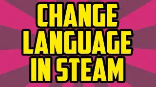 How To Change Language on Steam 2017 - Changing Language On Steam Tutorial