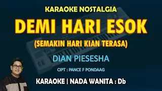 KARAOKE Demi Hari Esok - Dian Piesesha nada wanita Db (Semakin hari kian terasa)