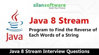 Java 8 Stream Program to Find the Reverse of Each Words of a String || Silan Software