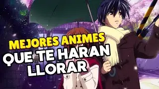 8 MEJORES ANIMES TRISTES qué TE HARAN LLORAR