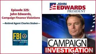 325: John Edwards, Campaign Finance Violations, with Charles Stuber