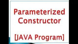 parameterized constructor in java with Example