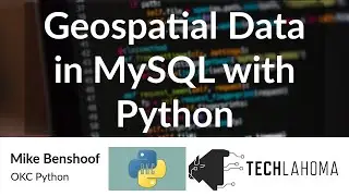 Geospatial Data in MySQL with Python - Mike Benshoof: OKC Python