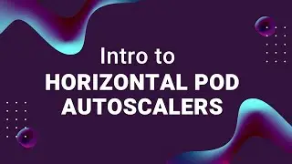 What Is a Kubernetes Horizontal Pod Autoscaler?