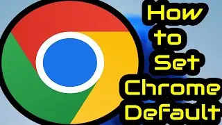 How to Make Chrome Default Browser On Windows 11