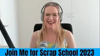 Join me for Scrap School 2023