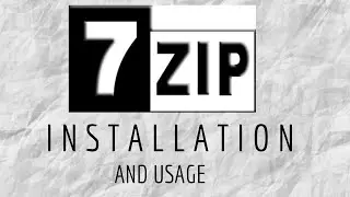 7- ZIP Installation and Usage (Tutorial)