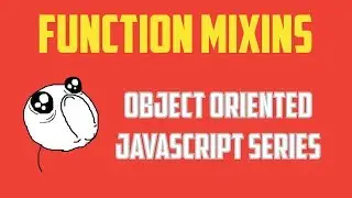 Mixins in JavaScript : Object Oriented Programming Series - Part 8