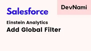 Salesforce - How to Add Global Filter in Einstein Analytics Studio