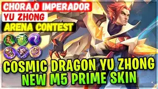 Cosmic Dragon Yu Zhong, New M5 Prime Skin [ Arena Contest Yu Zhong ] CHORA,O IMPERADOR Mobile Legend