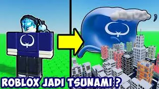 AKU JADI TSUNAMI DI ROBLOX ?