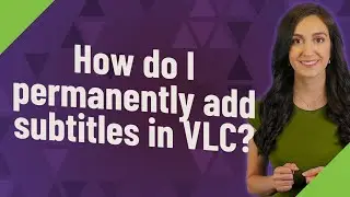 How do I permanently add subtitles in VLC?