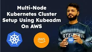 Setting Up Multi-Node Kubernetes Cluster with Kubeadm on AWS | A Step-by-Step Guide 