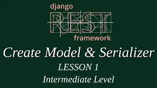 Intermediate Level - Django Rest Framework Lesson 1 (Start Project - Create Model & Serializer)