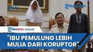 [FULL] Pesan Prabowo ke Korban Bully yang Dihadiahi Rumah: Ibu Pemulung Lebih Mulia dari Koruptor