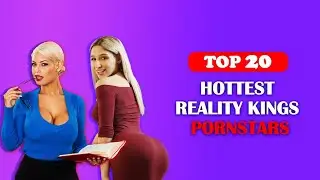 TOP 20 Hottest Reality Kings Pornstars (2022-2023)