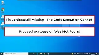 Fix ucrtbase.dll Missing | The Code Execution Cannot Proceed Because ucrtbase.dll Was Not Found