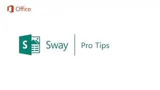 Sway Pro Tips​ - Microsoft Sway Tutorials