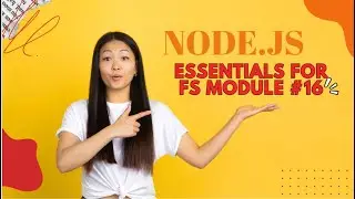 NODE.JS  TUTORIAL #16 ESSENTIALS FOR FS MODULE  