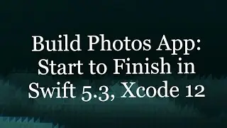 Build Full iOS Photo Browser App in Swift Programmatically: Xcode 12, Swift 5.3