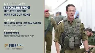 FIDF Special Live Briefing with FIDF National Director Maj. Gen. (Res) Nadav Padan – August 9, 2024