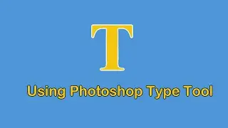 How To Use Photoshop Type Tool(Using Photoshop Type Tool)