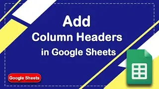 How to add column headers in Google Sheets