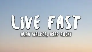 Alan Walker x A$AP Rocky - Live Fast (Lyrics)