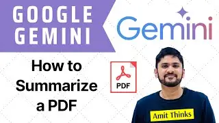 How To Summarize A PDF In Google Gemini for free | Generative AI | 2024 | Amit Thinks