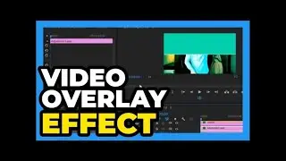 Premiere Pro CC ： How to Create a Video Overlay Effect