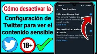 Cómo desactivar la configuración de Twitter para ver el contenido sensible 2022