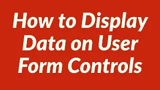 How to Display Data on User Form Controls