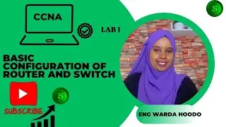 Sidee Configuration loogu sameeyaa Switch iyo Router CCNA Course